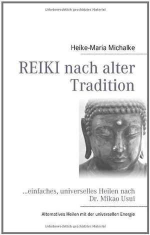 REIKI nach alter Tradition de Heike-Maria Michalke