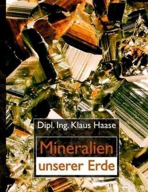 Mineralien unserer Erde de Klaus Haase