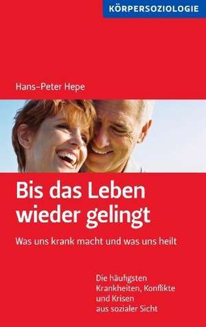 Bis das Leben wieder gelingt! de Hans-Peter Hepe