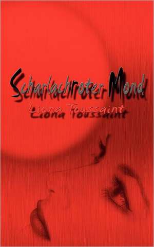 Scharlachroter Mond de Liona Toussaint