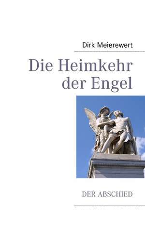 Die Heimkehr der Engel de Dirk Meierewert