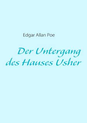 Der Untergang des Hauses Usher de Edgar Allan Poe