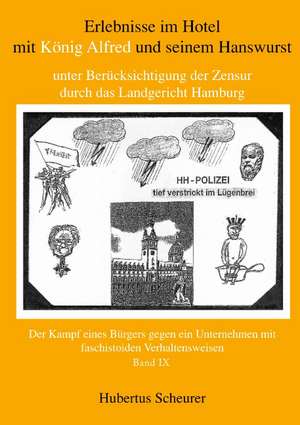 Erlebnisse Im Hotel Mit Konig Alfred Und Seinem Hanswurst Unter Bercksichtigung Der Zensur Durch Das Landgericht Hamburg, Bd. IX: Die Richterin Von Nizza de Hubertus Scheurer