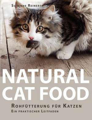 Natural Cat Food de Susanne Reinerth