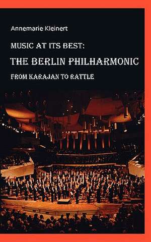 Music at Its Best: The Berlin Philharmonic de Annemarie Kleinert