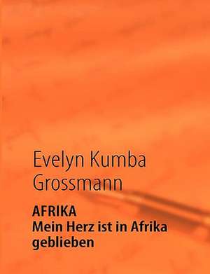 Afrika - Mein Herz Ist in Afrika Geblieben: The Berlin Philharmonic de Evelyn Kumba Grossmann