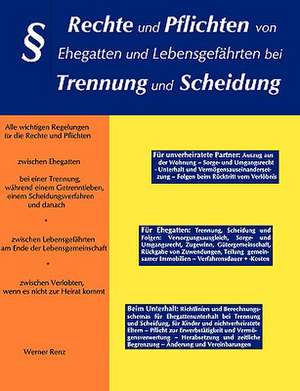 Rechte und Pflichten von Ehegatten und Lebensgefährten bei Trennung und Scheidung de Werner Renz