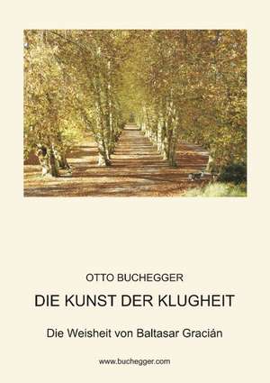 Die Kunst der Klugheit de Otto Buchegger