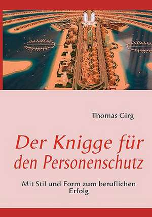 Der Knigge Fur Den Personenschutz: Schnellkurs Borsenhandel de Thomas Girg