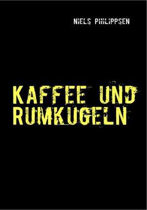 Kaffee und Rumkugeln de Niels Philippsen