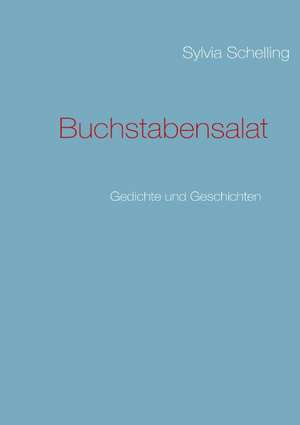 Buchstabensalat de Sylvia Schelling