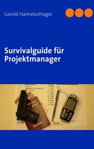 Survivalguide Fur Projektmanager: Wo Ist Kurt? de Gerold Halmetschlager