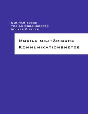 Mobile Militarische Kommunikationsnetze: Wo Ist Kurt? de Gunnar Teege