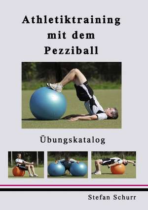 Athletiktraining mit dem Pezziball de Stefan Schurr