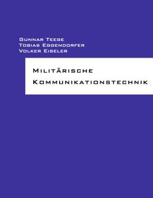 Militarische Kommunikationstechnik: Melting Pot or Salad Bowl de Gunnar Teege