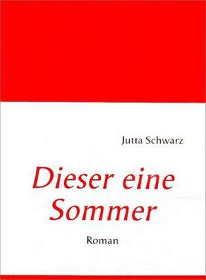 Dieser eine Sommer de Jutta Schwarz