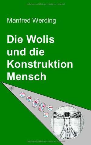 Die Wolis und die Konstruktion Mensch de Manfred Werding