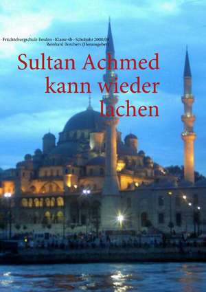 Sultan Achmed kann wieder lachen de Reinhard Borchers