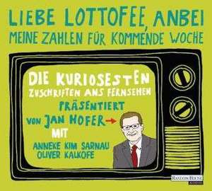 "Liebe Lottofee, anbei meine Zahlen für kommende Woche" de Jan Hofer