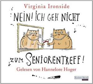 Nein! Ich geh nicht zum Seniorentreff! de Virginia Ironside