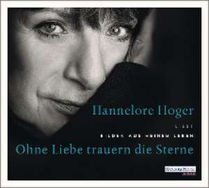 Ohne Liebe trauern die Sterne de Hannelore Hoger