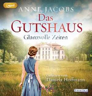 Das Gutshaus - Glanzvolle Zeiten de Anne Jacobs