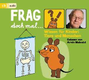 Frag doch mal ... die Maus! Wissen für Kinder: Tiere und Menschen de Bernd Flessner