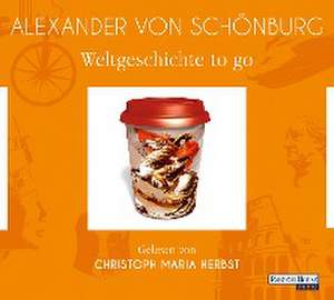 Weltgeschichte to go de Alexander von Schonburg