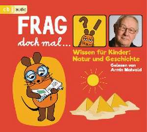 Frag doch mal ... die Maus! Wissen für Kinder: Natur und Geschichte de Bernd Flessner