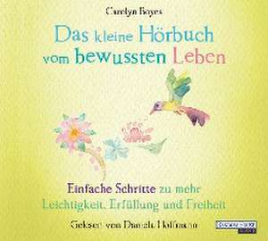 Das kleine Hör-Buch vom bewussten Leben de Carolyn Boyes