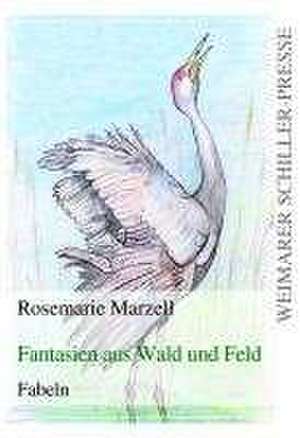 Fantasien aus Wald und Feld de Rosemarie Marzell