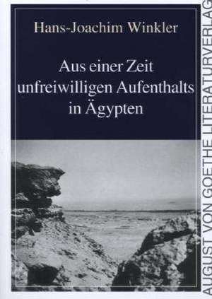 Aus einer Zeit unfreiwilligen Aufenthalts in Ägypten de Hans-Joachim Winkler