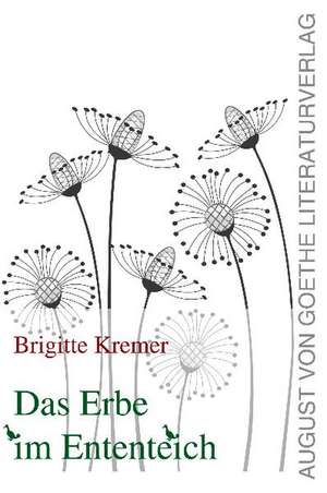 Das Erbe im Ententeich de Brigitte Kremer