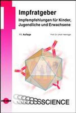 Impfratgeber - Impfempfehlungen für Kinder, Jugendliche und Erwachsene de Ulrich Heininger