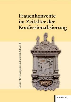 Frauenkonvente im Zeitalter der Konfessionalisierung de Ute Küppers-Braun