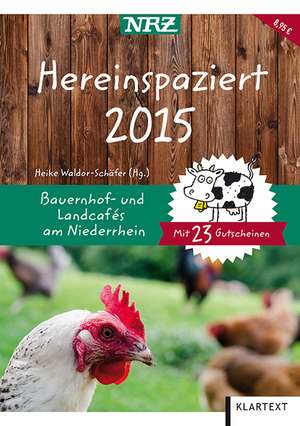 Hereinspaziert 2015. Bauernhof- und Landcafés am Niederrhein de Heike Waldor-Schäfer