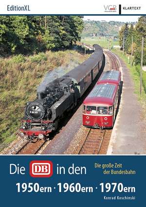 Die DB in den 50ern, 60ern, 70ern de Konrad Koschinski