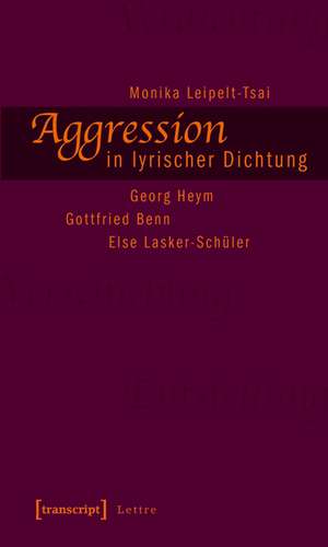 Aggression in lyrischer Dichtung de Monika Leipelt-Tsai