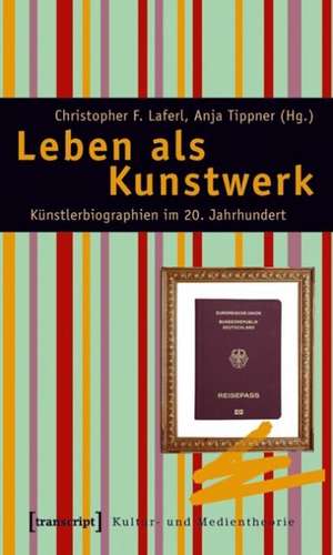 Leben als Kunstwerk de Christopher F. Laferl