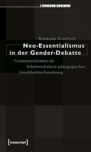 Neo-Essentialismus in der Gender-Debatte de Barbara Schütze