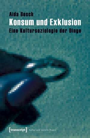 Konsum und Exklusion de Aida Bosch