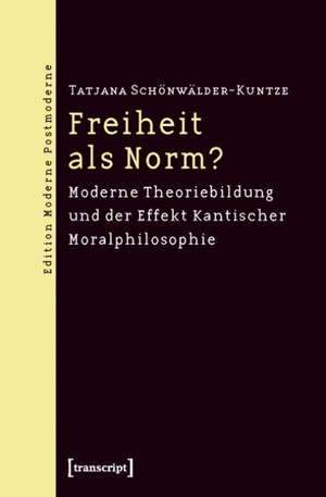 Freiheit als Norm? de Tatjana Schönwälder-Kuntze