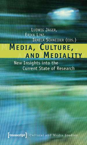 Media, Culture, and Mediality: New Insights into the Current State of Research de Ludwig Jger