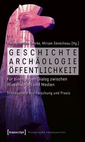 Geschichte, Archäologie, Öffentlichkeit de Hans-Joachim Gehrke