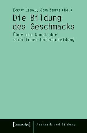 Die Bildung des Geschmacks de Eckart Liebau