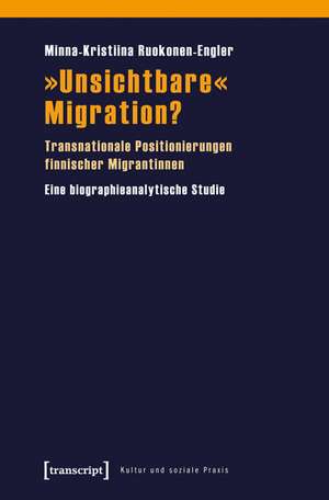 »Unsichtbare« Migration? de Minna-Kristiina Ruokonen-Engler