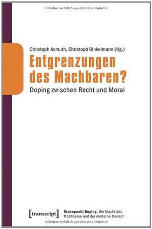 Entgrenzungen des Machbaren? de Christoph Asmuth