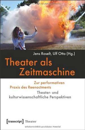 Theater als Zeitmaschine de Jens Roselt