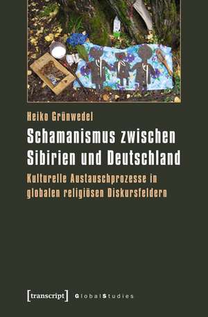 Schamanismus zwischen Sibirien und Deutschland de Heiko Grünwedel