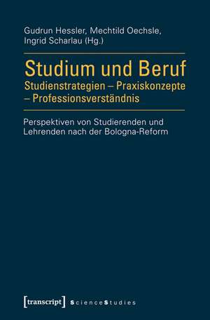 Studium und Beruf: Studienstrategien - Praxiskonzepte - Professionsverständnis de Gudrun Hessler